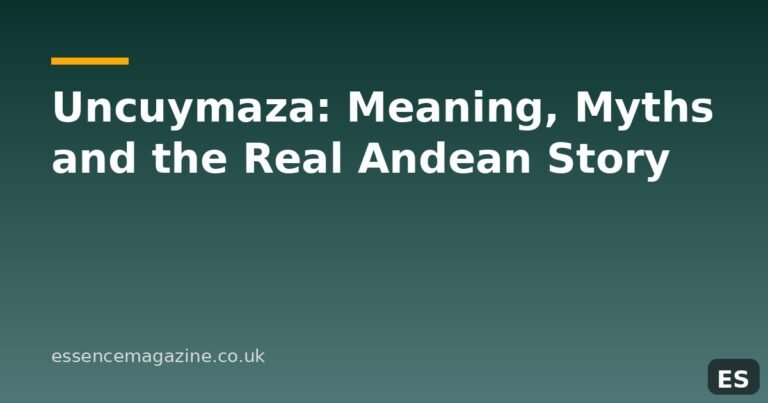 Uncuymaza: Meaning, Myths and the Real Andean Story fentomagazine.com